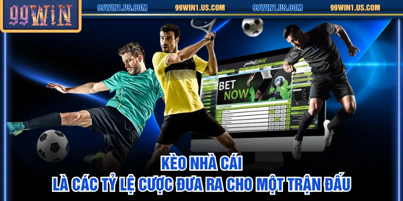 Kèo nhà cái là các tỷ lệ cược đưa ra cho một trận đấu