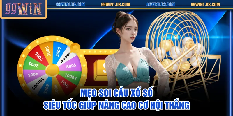Mẹo soi cầu xổ số siêu tốc giúp nâng cao cơ hội thắng